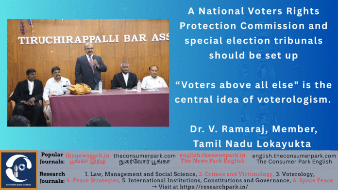 Theme: Voterology, Voterologism, Dr V Ramaraj (Tamil Nadu Lokayuta) Speech, Tiruchirapalli Bar Association, Image by “The News Park”