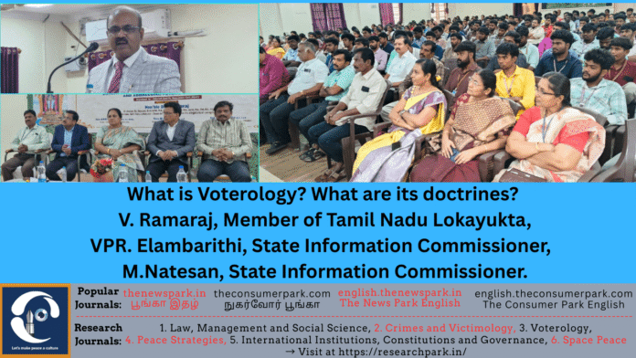 Theme: Voterology and its doctrines -Dr V Ramaraj (Tamil Nadu Lokayuta), VPR Elamparith, State Information Commissioner, M.Natesen, State Information Commissioner- Speech, Image by “The News Park”